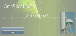 Small boat radar, do I need one? The importance of radar at sea.